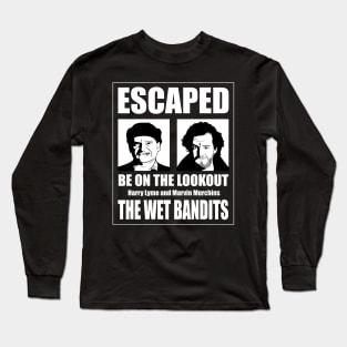 The Wet Bandits have Escaped Long Sleeve T-Shirt